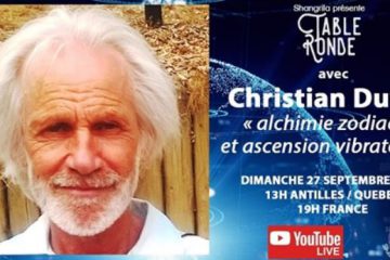 Table Ronde : “Alchimie zodiacale et ascension vibratoire” avec Christian Duval
