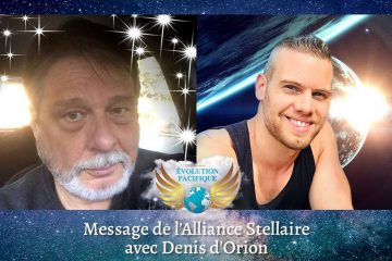 MESSAGE DE L’ALLIANCE STELLAIRE avec Denis d’Orion