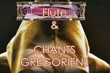 Flute et Chant Grégorien apaisants & Régénérateurs