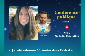 « J’ai été enfermée 15 années dans l’astral » 2 rendez-vous avec Nathalie Chiaruttini (Partie 1)